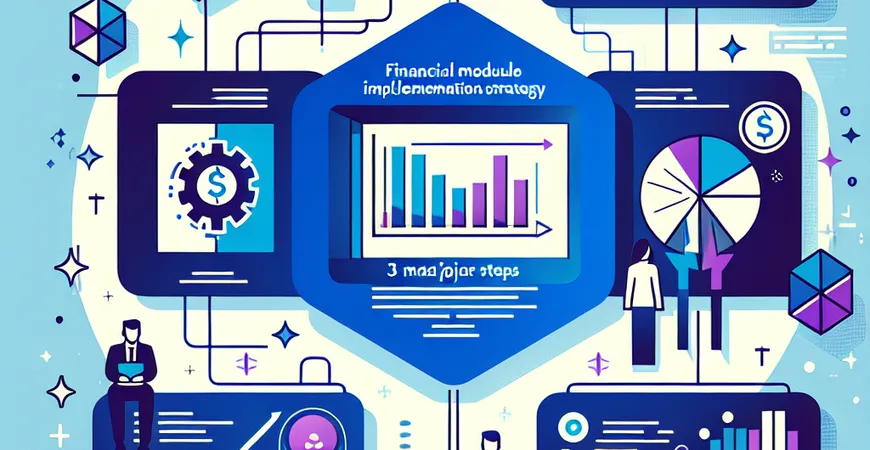 财务模块实施攻略：ERP 财务管理系统的 3 大落地步骤